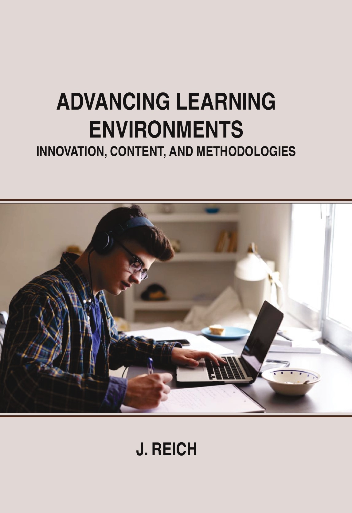 Advancing Learning Environments: Innovation, Content, and Methodologies