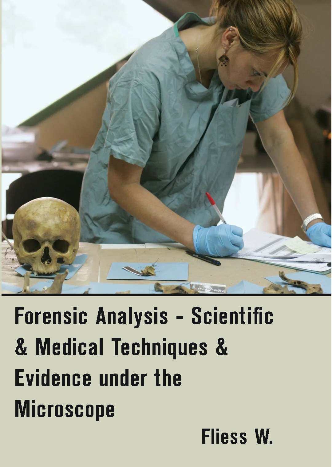 Forensic Analysis - Scientific & Medical Techniques & Evidence under the Microscope