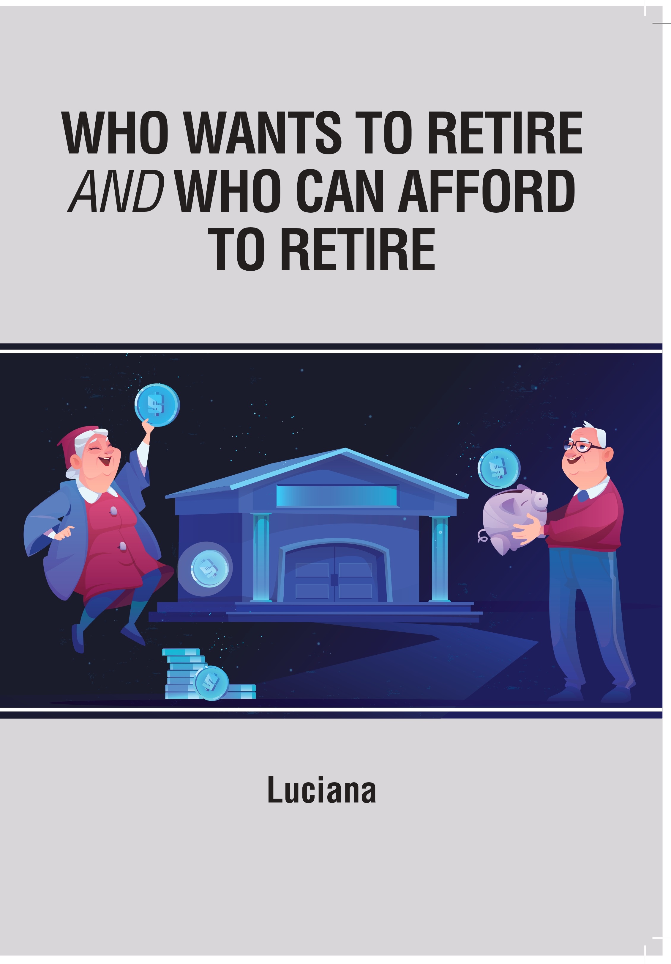 Who Wants to Retire and Who Can Afford to Retire