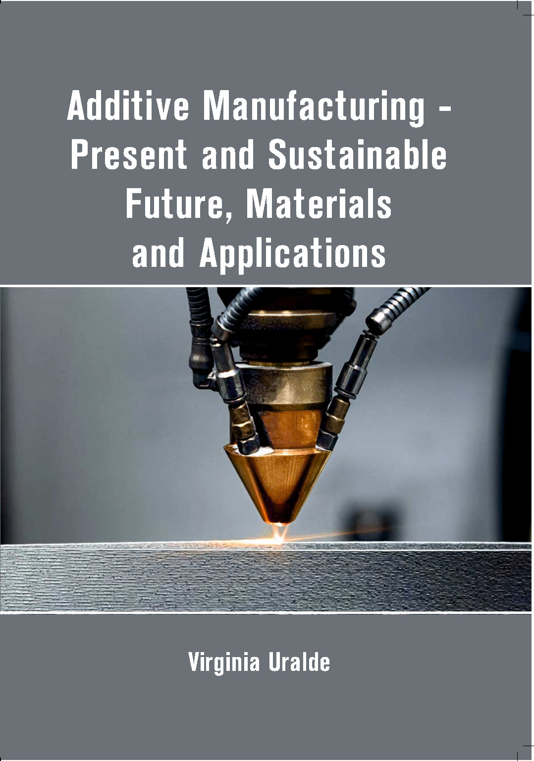 Additive Manufacturing - Present and Sustainable Future, Materials and Applications