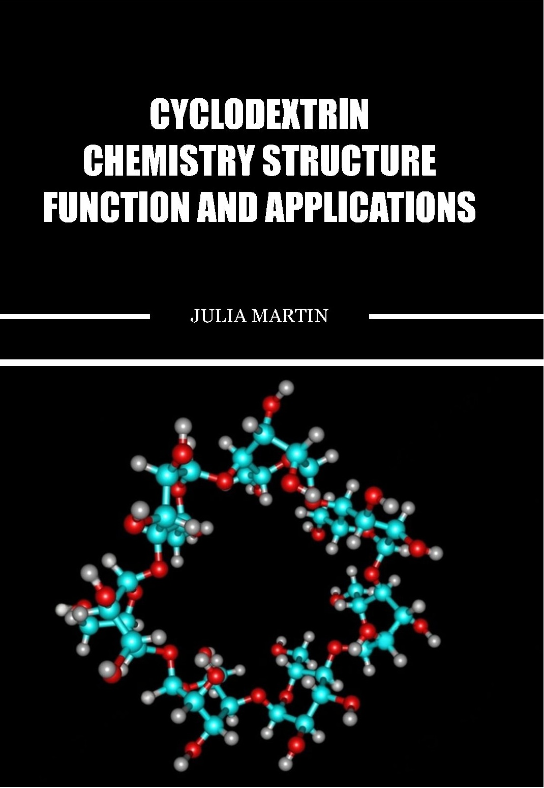 Cyclodextrin Chemistry Structure, Function, and Applications