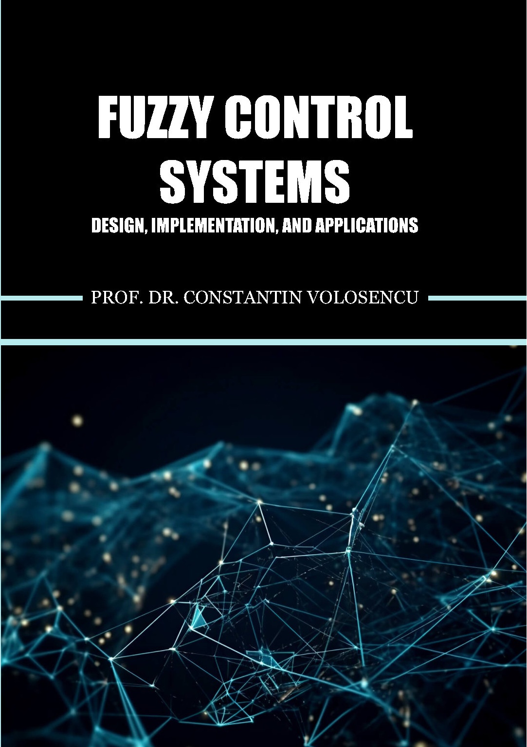 Fuzzy Control Systems Design, Implementation, and Applications