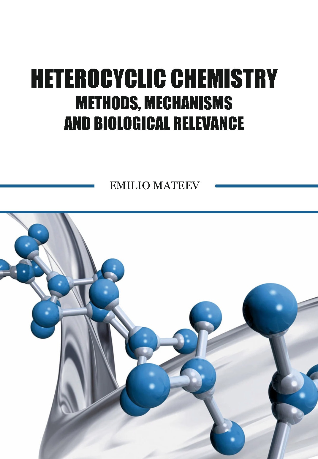 Heterocyclic Chemistry Methods, Mechanisms, and Biological Relevance