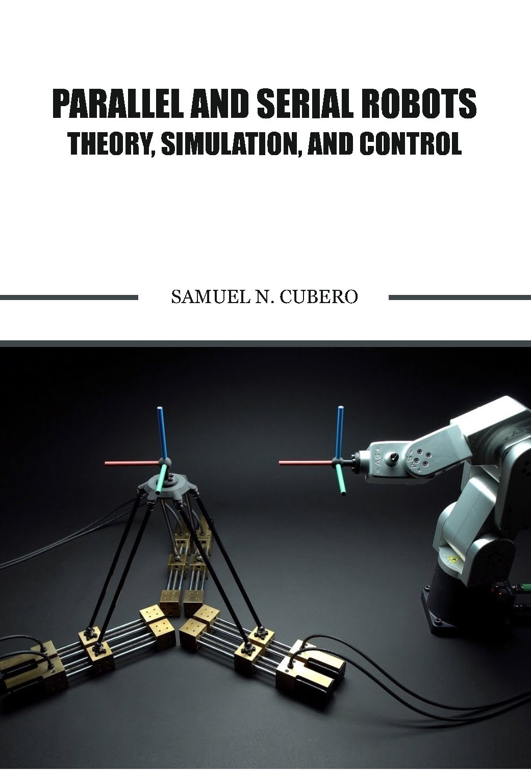 Parallel and Serial Robots Theory, Simulation, and Control