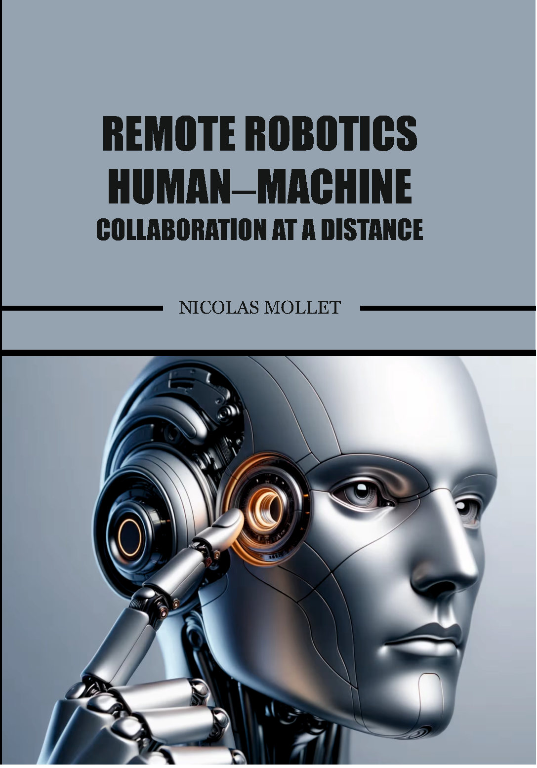 Remote Robotics Human - Machine Collaboration at a Distance