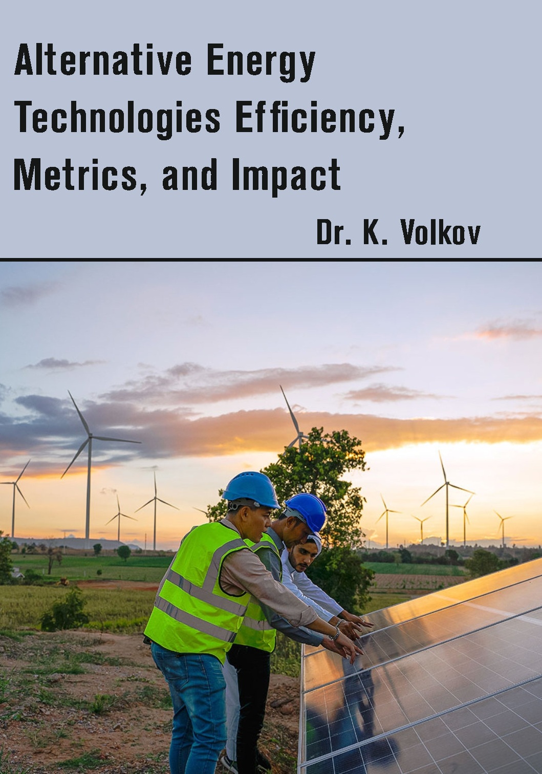 Alternative Energy Technologies Efficiency, Metrics, and Impact