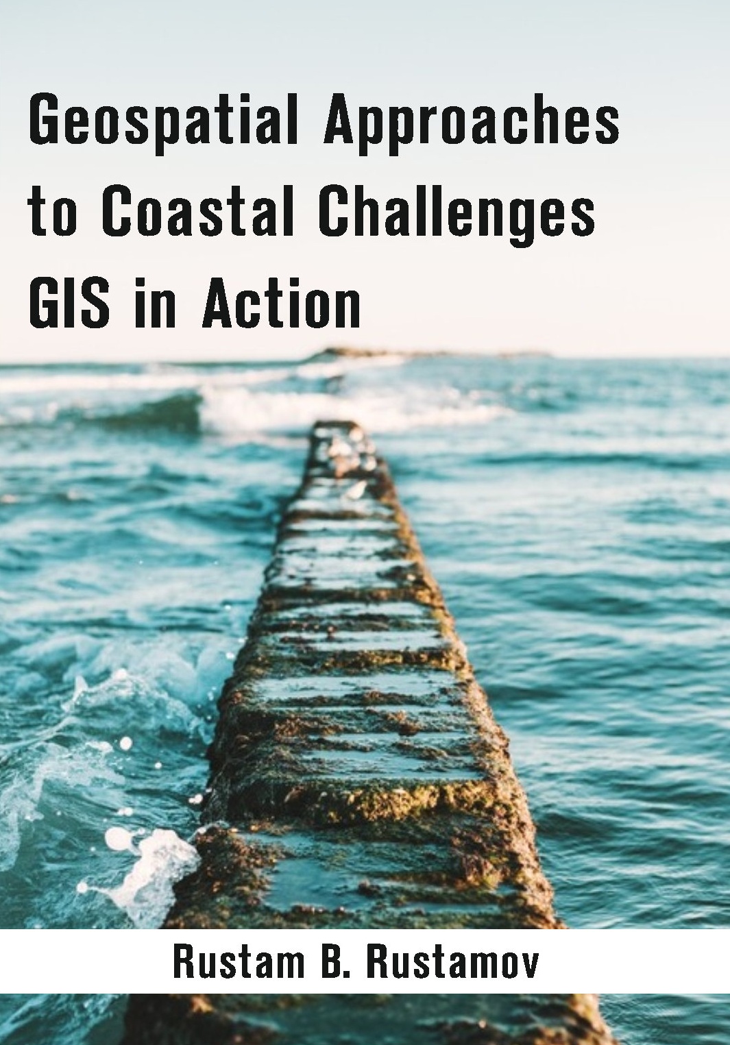 Geospatial Approaches to Coastal Challenges GIS in Action