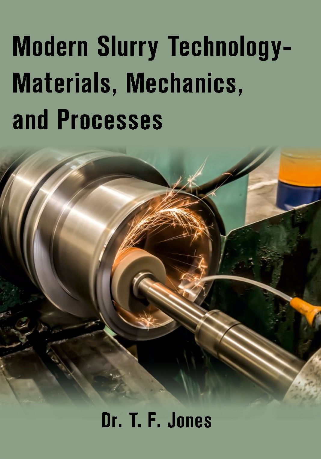 Modern Slurry Technology- Materials, Mechanics, and Processes