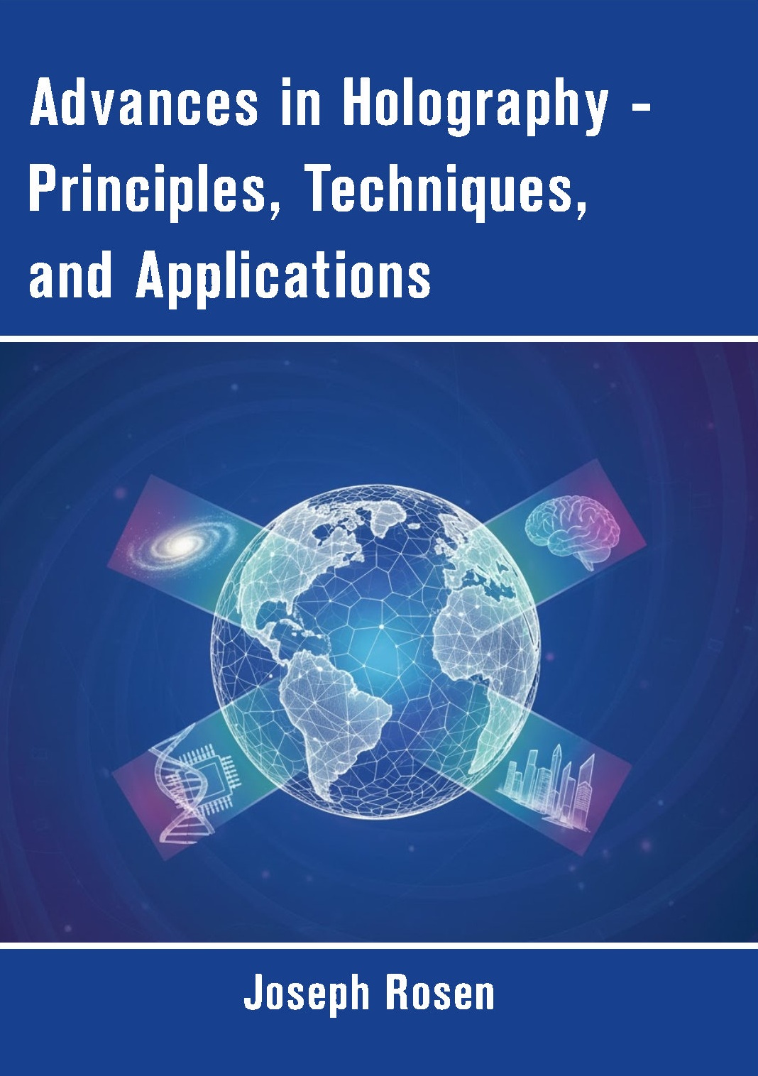 Advances in Holography -Principles, Techniques, and Applications