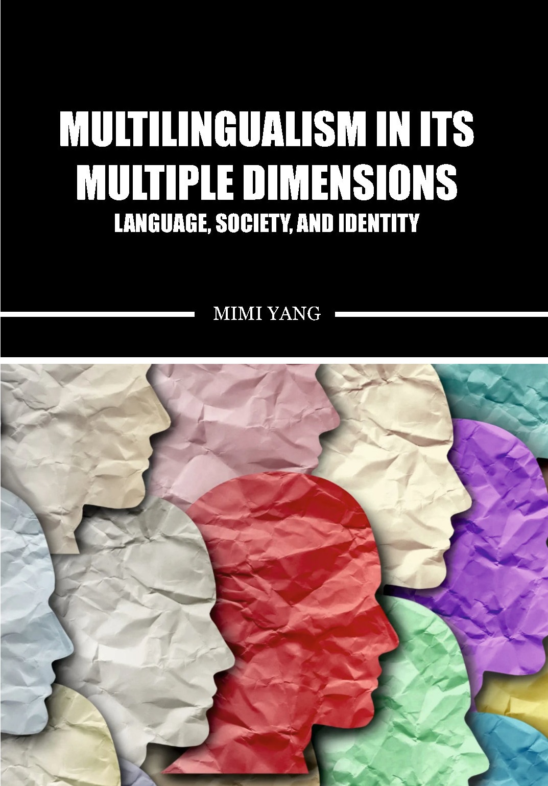 Multilingualism in Its Multiple Dimensions -Language, Society, and Identity