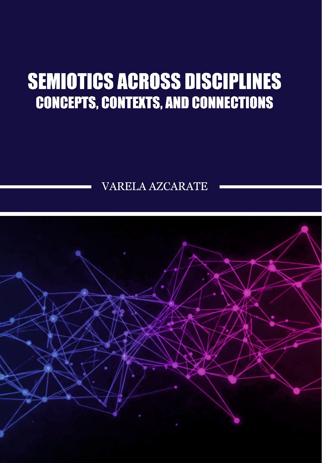 Semiotics Across Disciplines- Concepts, Contexts, and Connections