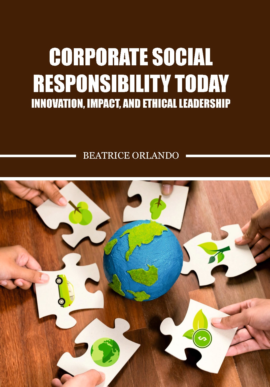 Corporate Social Responsibility Today-Innovation, Impact, and Ethical Leadership