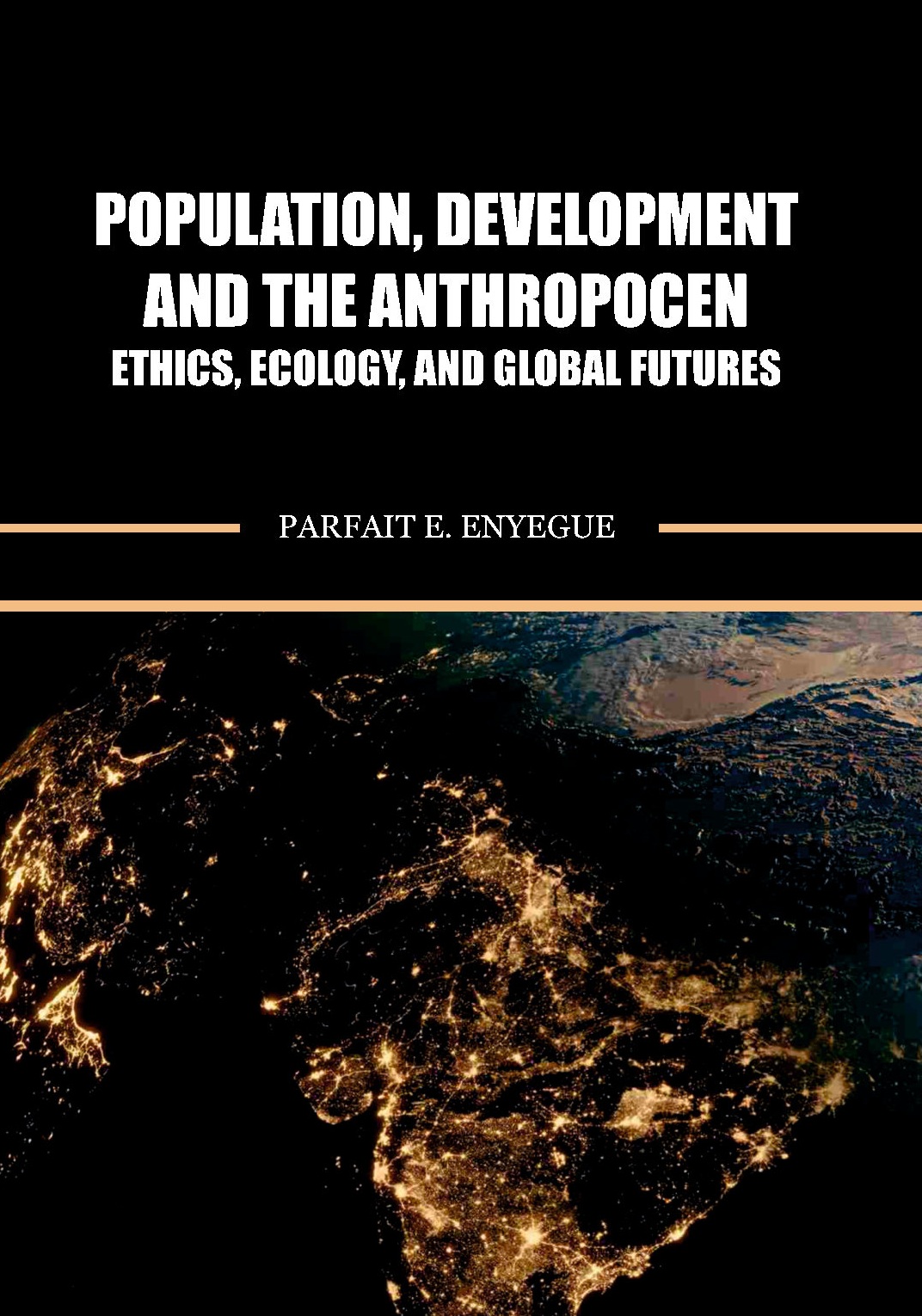 Population, Development, and the Anthropocene-Ethics, Ecology, and Global Futures