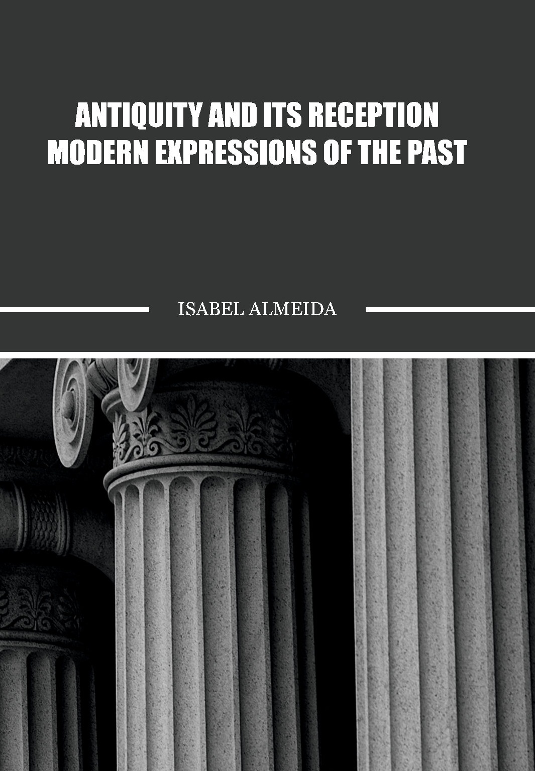 Antiquity and Its Reception - Modern Expressions of the Past