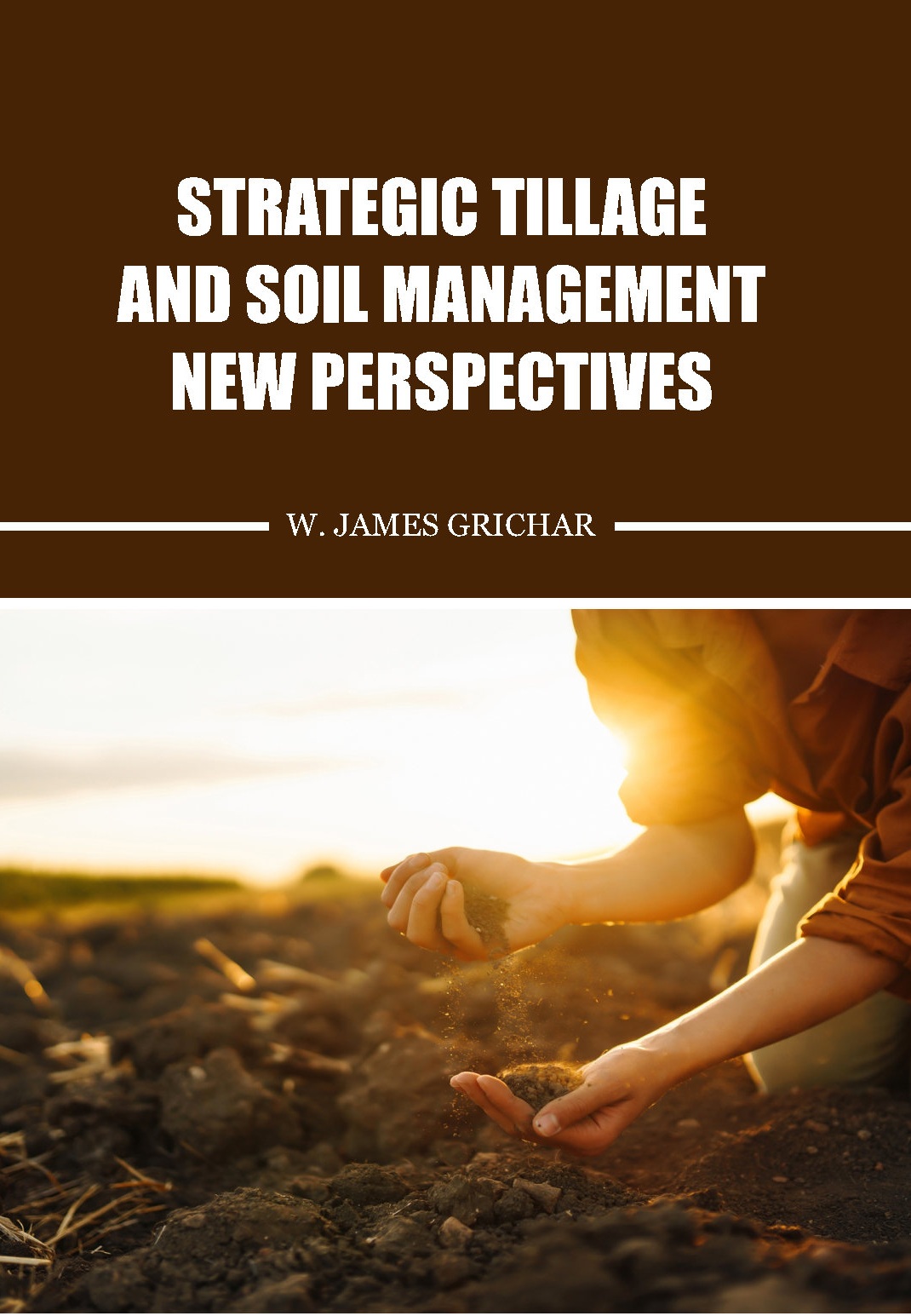 Strategic Tillage and Soil Management - New Perspectives