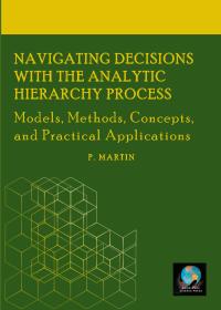 Navigating Decisions with the Analytic Hierarchy Process: Models, Methods, Concepts, and Practical Applications