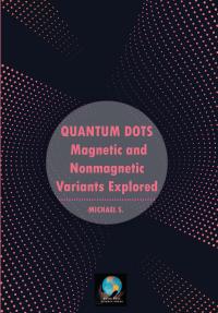 Quantum Dots: Magnetic and Nonmagnetic Variants Explored
