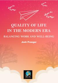 Quality of Life in the Modern Era: Balancing Work and Well-Being