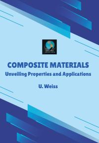 Composite Materials: Unveiling Properties and Applications