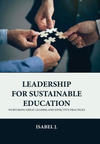Leadership for Sustainable Education: Nurturing Great Leaders and Effective Practices