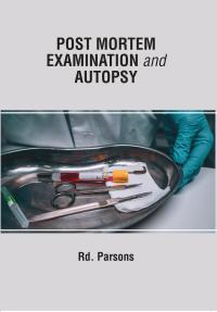 Post Mortem Examination & Autopsy-Current Issues From Death to Laboratory Analysis