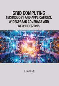 Grid Computing - Technology and Applications, Widespread Coverage and New Horizons