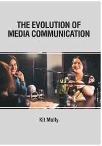 The Evolution of Media Communication