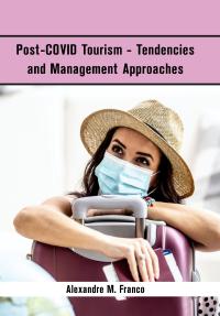 Post-COVID Tourism - Tendencies and Management Approaches