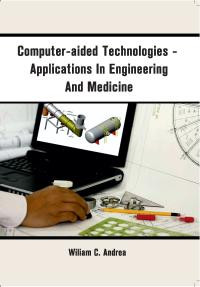 Computer-aided Technologies - Applications in Engineering and Medicine