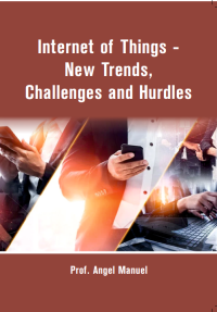 Internet of Things - New Trends, Challenges and Hurdles