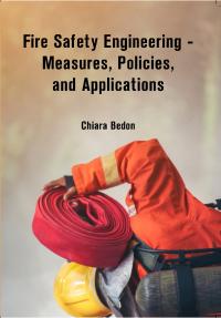 Fire Safety Engineering - Measures, Policies, and Applications