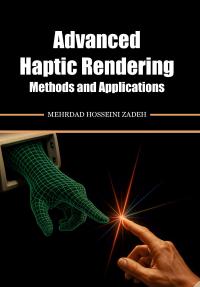 Advanced Haptic Rendering Methods and Applications