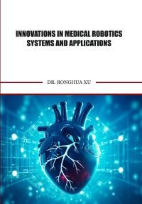 Innovations in Medical Robotics Systems and Applications