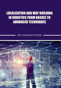 Localization and Map Building in Robotics From Basics to Advanced Techniques
