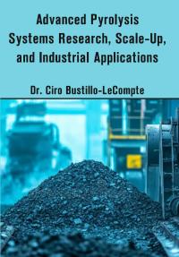 Advanced Pyrolysis Systems Research, Scale-Up, and Industrial Applications