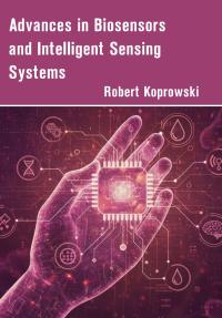 Advances in Biosensors and Intelligent Sensing Systems