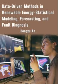 Data-Driven Methods in Renewable Energy-Statistical Modeling, Forecasting, and Fault Diagnosis