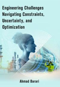 Engineering Challenges Navigating Constraints, Uncertainty, and Optimization