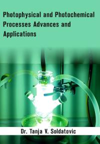 Photophysical and Photochemical Processes Advances and Applications