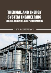 Thermal and Energy System Engineering-Design, Analysis, and Performance