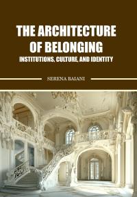 The Architecture of Belonging -Institutions, Culture, and Identity