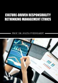 Culture-Driven Responsibility Rethinking Management Ethics