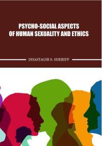 Psycho-Social Aspects of Human Sexuality and Ethics