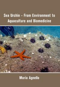 Sea Urchin - From Environment to Aquaculture and Biomedicine