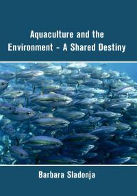 Aquaculture and the Environment - A Shared Destiny