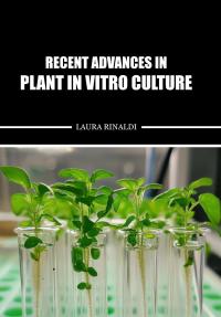 Recent Advances in Plant in vitro Culture