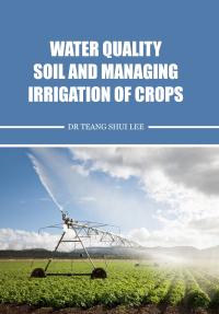 Water Quality, Soil and Managing Irrigation of Crops
