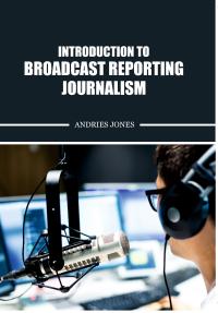 Introduction to Broadcast Reporting Journalism