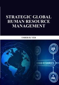 Strategic Global Human Resource Management